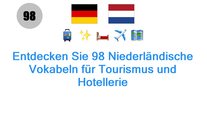 Entdecken Sie 98 Niederländische Vokabeln für Tourismus und Hotellerie
